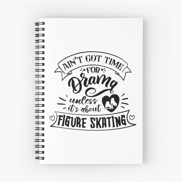 Item preview, Aint Got Time For Drama Unless Its About Figure Skating (Black Text) designed and sold by TripleTriple.