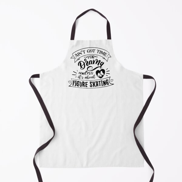 Item preview, Aint Got Time For Drama Unless Its About Figure Skating (Black Text) designed and sold by TripleTriple.