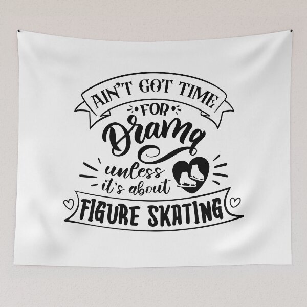 Item preview, Aint Got Time For Drama Unless Its About Figure Skating (Black Text) designed and sold by TripleTriple.