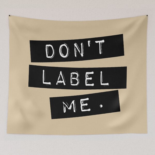 Item preview, Don't Label Me designed and sold by CRHPOD20.