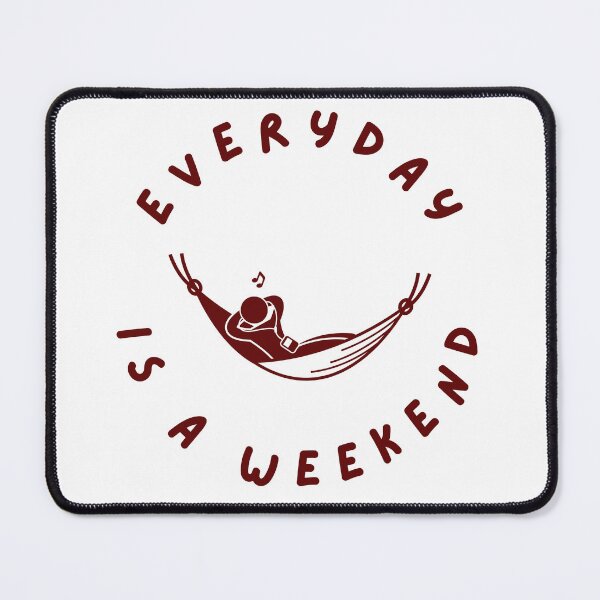 Item preview, Everyday is a weekend designed and sold by DoraHappy.