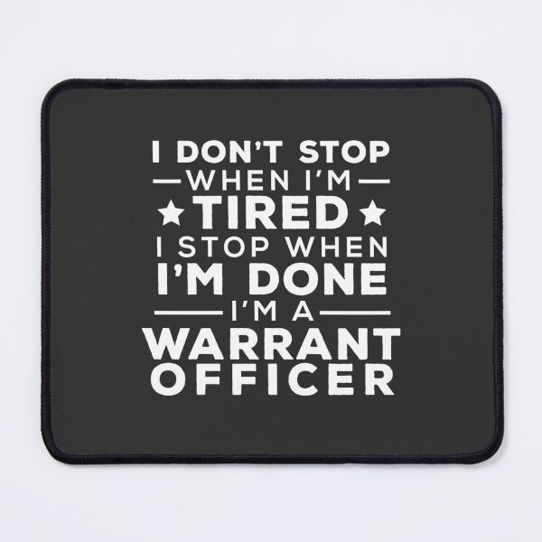 Item preview, I Don't Stop When I'm Tired I Stop When I'm Done I'm A Warrant Officer designed and sold by Vexel Studio.