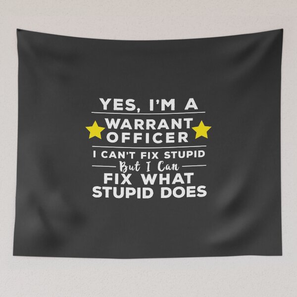 Item preview, Yes, I'm A Warrant Officer I Can't Fix Stupid But I Can Fix What Stupid Does designed and sold by Vexel Studio.