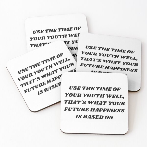 Item preview, Use the time of your youth well , that's what your future happiness is based on  designed and sold by Kuitoo.