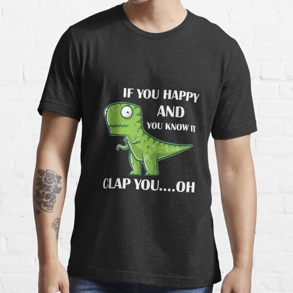  FUNNY T Rex Clap Your Hands  Essential T-Shirt