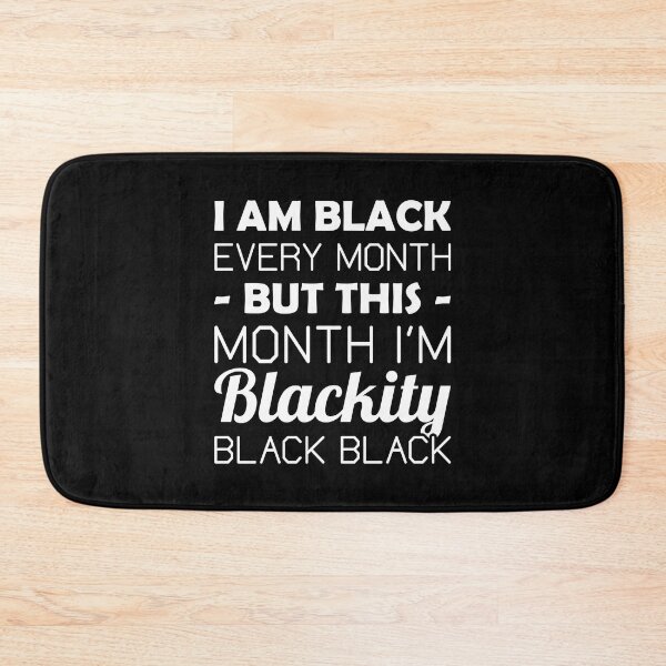 Item preview, I Am Black Every Month But This Month I'm Blackity Black Black designed and sold by T-shirt For You.
