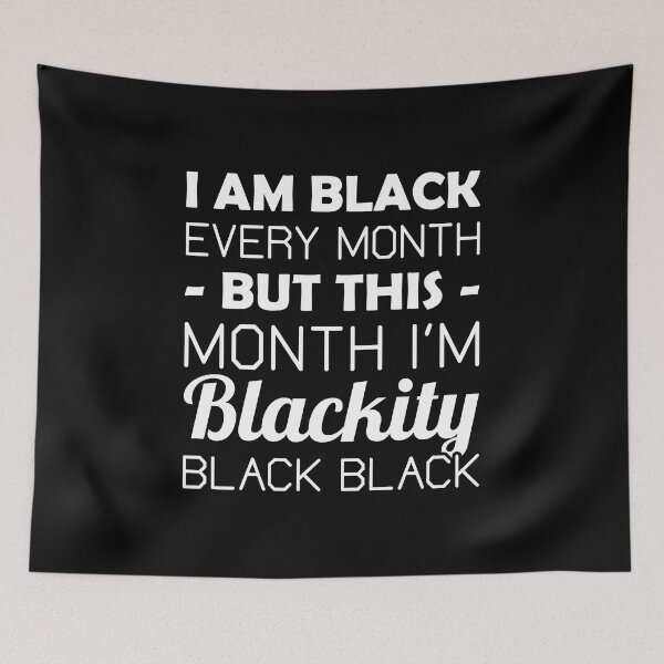 Item preview, I Am Black Every Month But This Month I'm Blackity Black Black designed and sold by T-shirt For You.