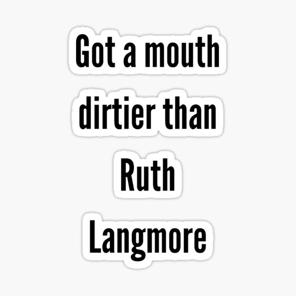 "Got a mouth dirtier than Ruth Langmore " Sticker for Sale by