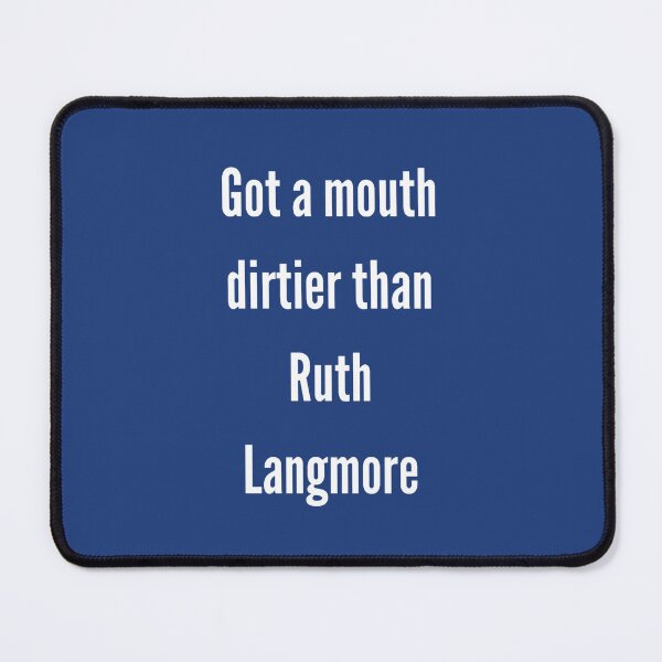 Item preview, Got a mouth dirtier than Ruth Langmore  designed and sold by LukjanovArt.