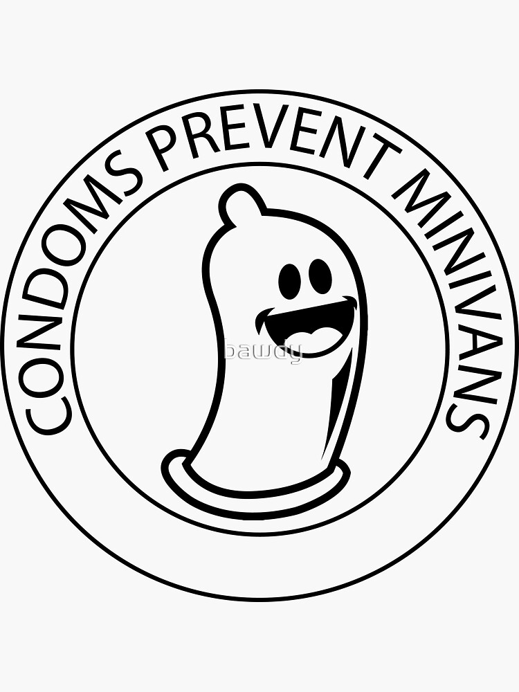 Condoms Prevent Minivans Sticker For Sale By Bawdy Redbubble 0240