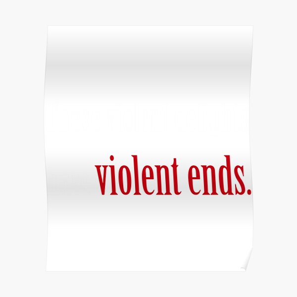 "These violent delights have violent ends. " Poster for Sale by Rustystyle Redbubble