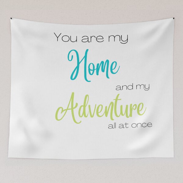Item preview, You Are My Home and Adventure All At Once designed and sold by AJDesignsstuff.