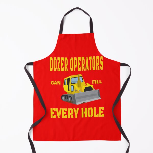 Item preview, Funny Bulldozer Operator, Dozer Operators Can Fill Every Hole designed and sold by mamahellfire31.