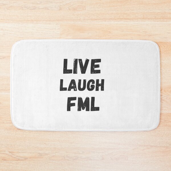 Item preview, Live laugh Fml designed and sold by JUSTDOIT ⭐⭐⭐⭐⭐.