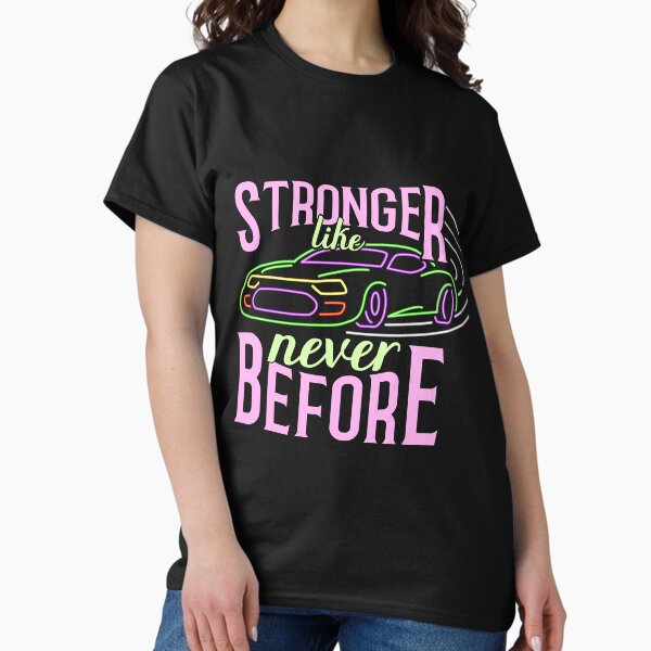 Stronger like never before Classic T-Shirt