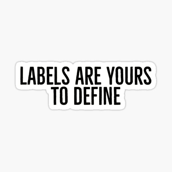 labels-are-yours-to-define-sticker-for-sale-by-sanartstudio-redbubble