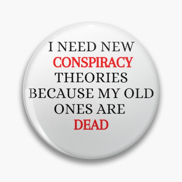 Item preview, I need new conspiracy theories because my old ones are dead  designed and sold by gabiworld.