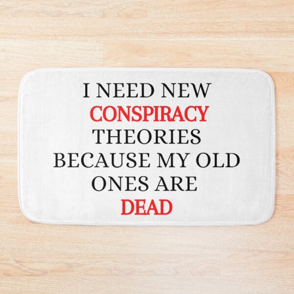 Item preview, I need new conspiracy theories because my old ones are dead  designed and sold by gabiworld.