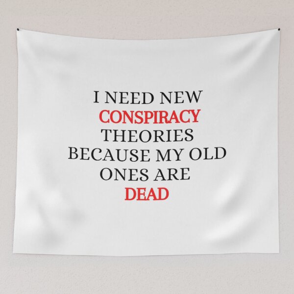 Item preview, I need new conspiracy theories because my old ones are dead  designed and sold by gabiworld.