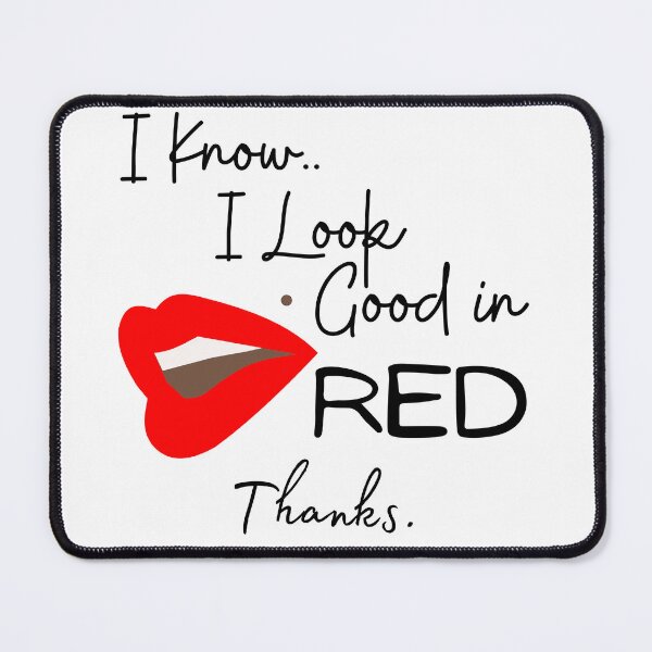 Item preview, I might be colorblind but I know I look good in red | I know I look good in red thanks  designed and sold by Vicsdesignsart.