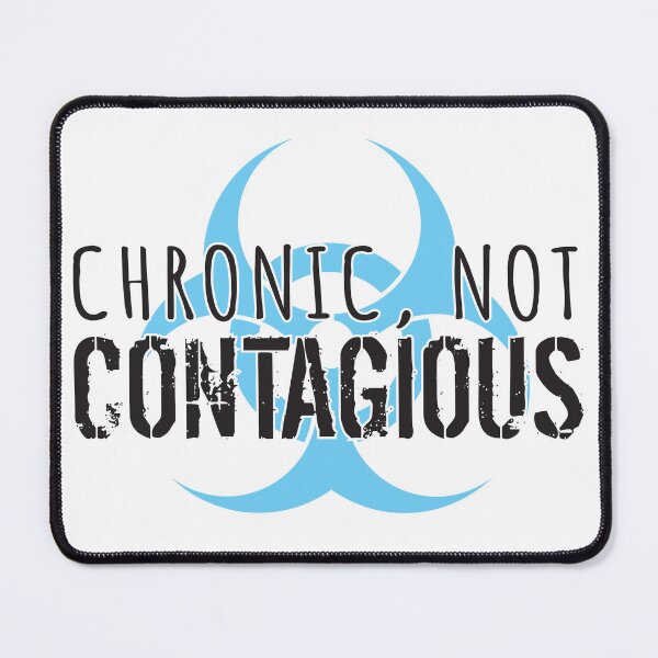 Item preview, Chronic, Not Contagious (Black Lettering & Teal Biohazard) designed and sold by MALSFoundation.