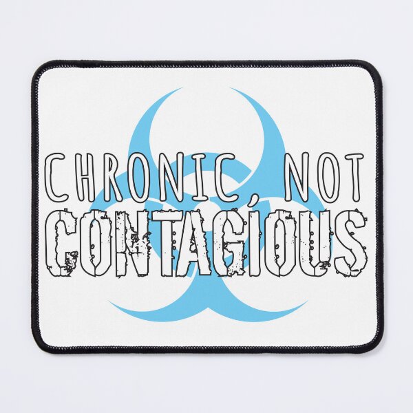 Item preview, Chronic, Not Contagious (White Letters & Teal Biohazard) designed and sold by MALSFoundation.