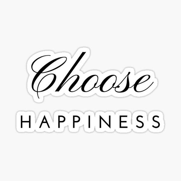 Choose Happiness Sticker By Mozaalali Redbubble