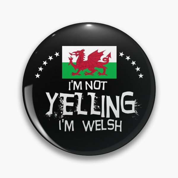 Item preview,  I'm not yelling I'm Welch  Flag of Wales - Gifts, souvenirs and memorabilia of Wales designed and sold by obedtheartist.