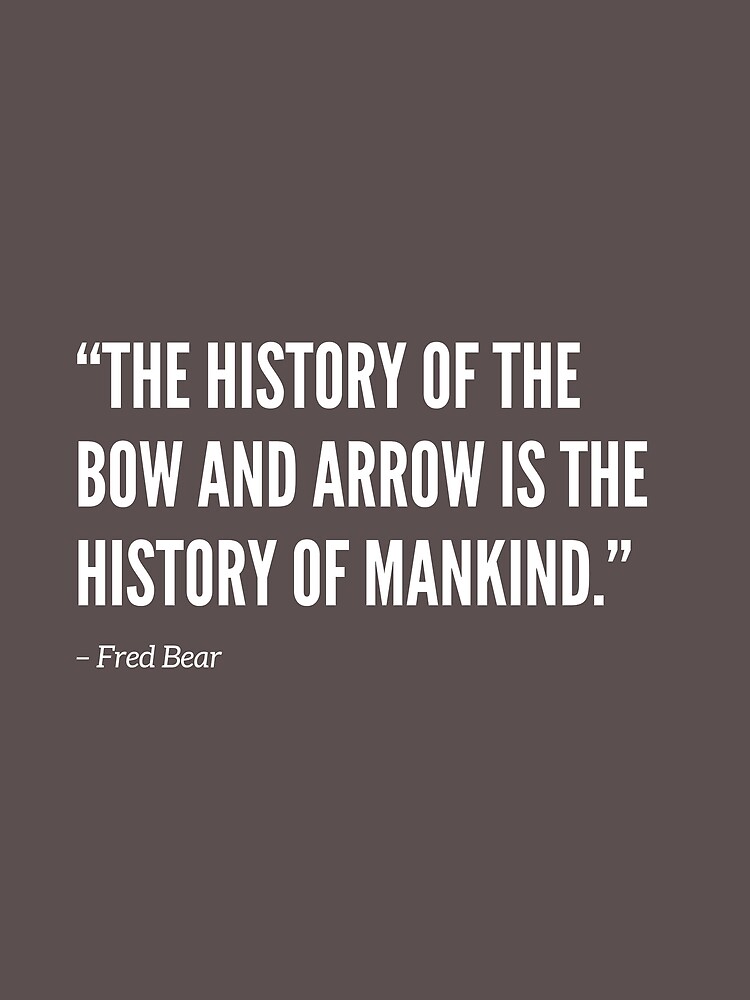 fred-bear-history-of-bow-and-arrow-quote-poster-by-huntergear-101