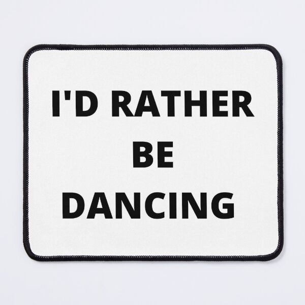 Item preview, I'D RATHER BE DANCING designed and sold by esarantakos.