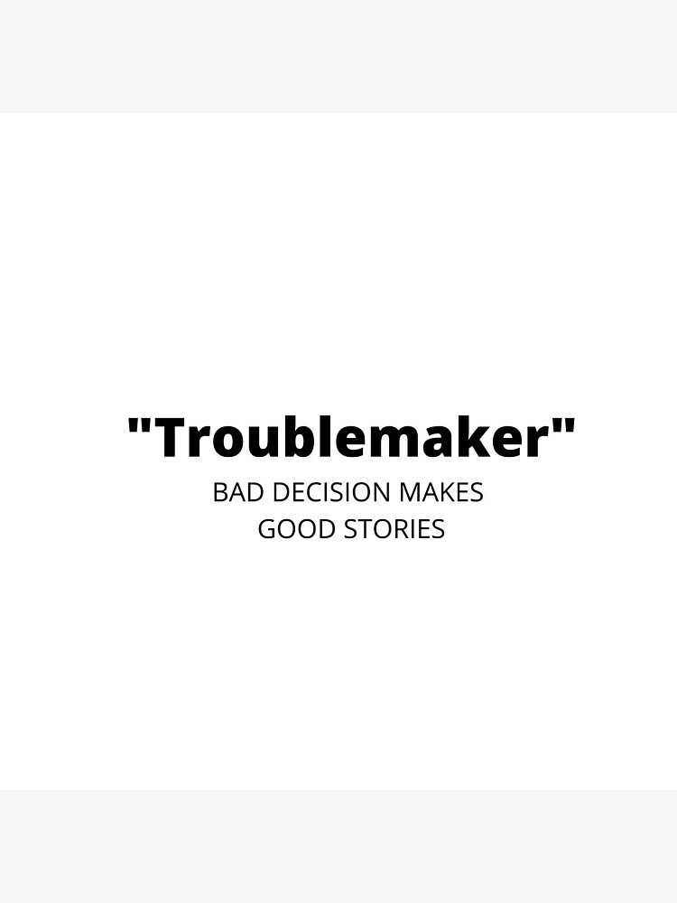 Pin on Troublemakers