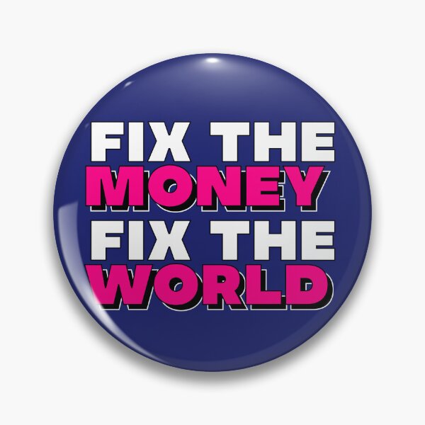 Item preview, Fix the money, fix the world designed and sold by apoliticus.
