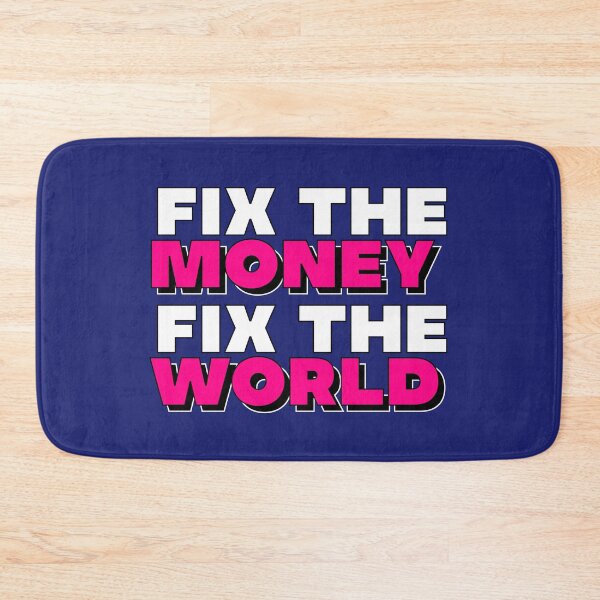 Item preview, Fix the money, fix the world designed and sold by apoliticus.