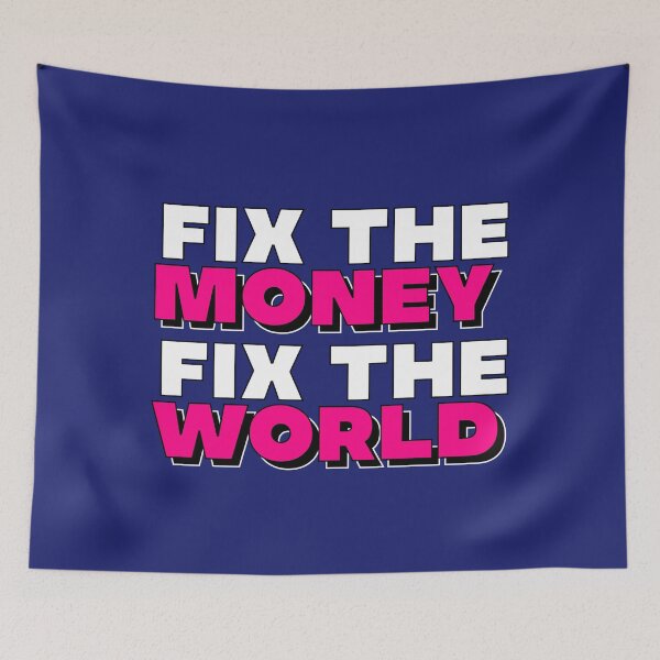Item preview, Fix the money, fix the world designed and sold by apoliticus.
