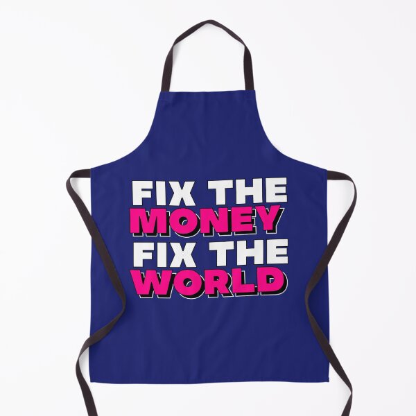 Item preview, Fix the money, fix the world designed and sold by apoliticus.