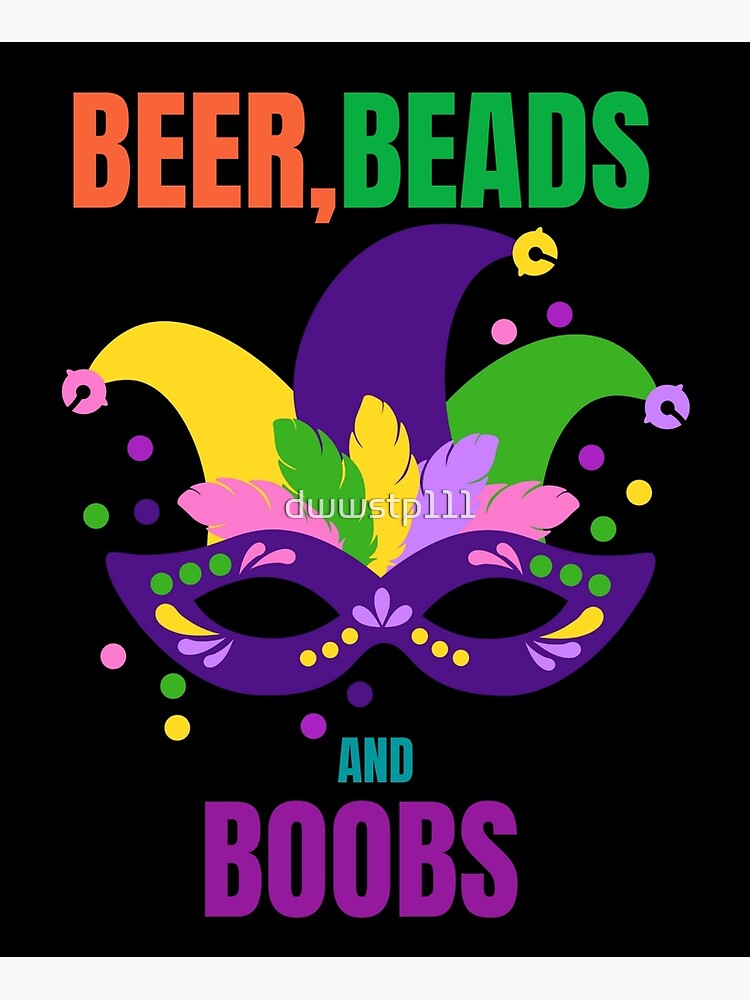 Mardi Gras Beer Beads And Boobs Poster For Sale By Dwwstp111 Redbubble 7730