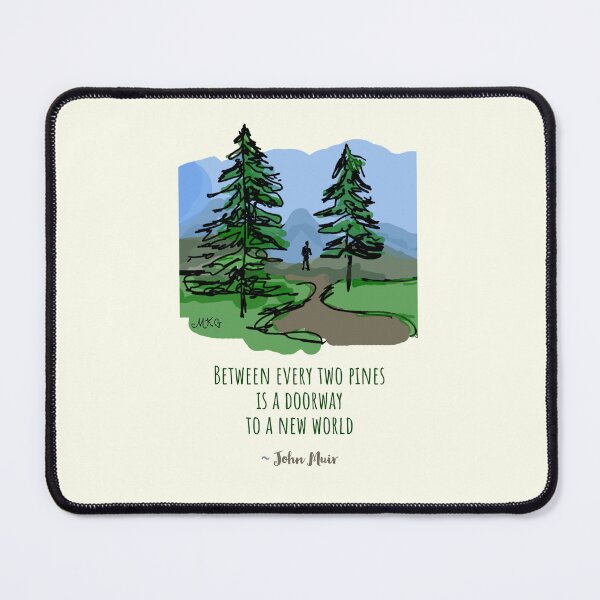Item preview, Hand Illustrated John Muir Nature Quote, Between Every Two Pines is the Gateway to a New World designed and sold by IceCreamMuseum.