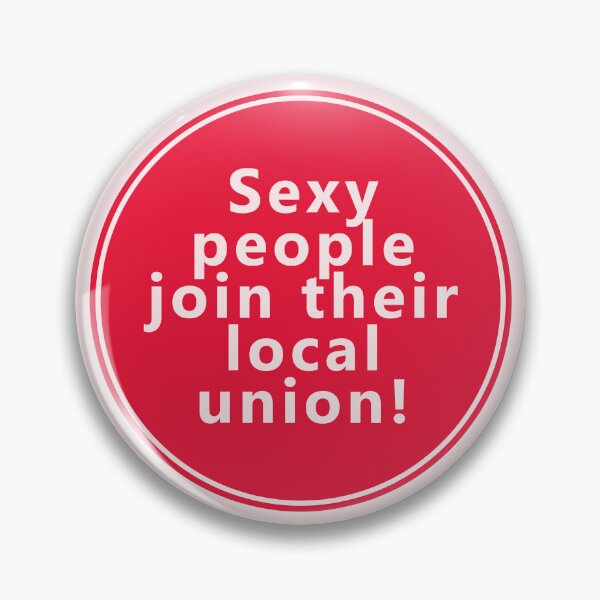 Item preview, Sexy People Join Their Local Union designed and sold by voltzandvoices.