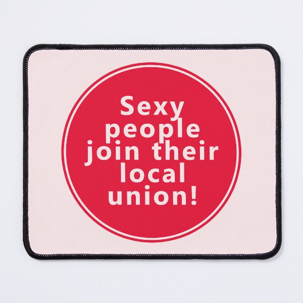 Item preview, Sexy People Join Their Local Union designed and sold by voltzandvoices.