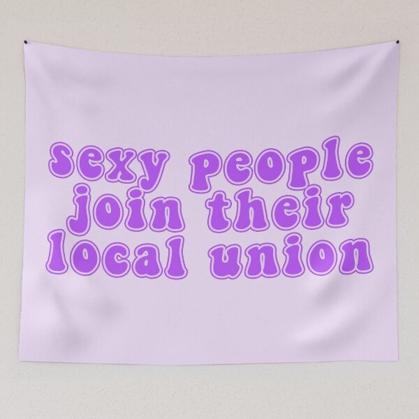 Item preview, Sexy People Join Their Local Union designed and sold by voltzandvoices.