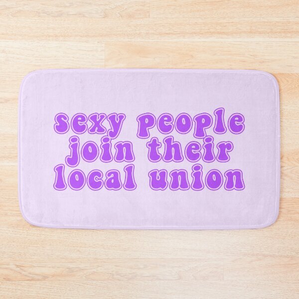 Item preview, Sexy People Join Their Local Union designed and sold by voltzandvoices.