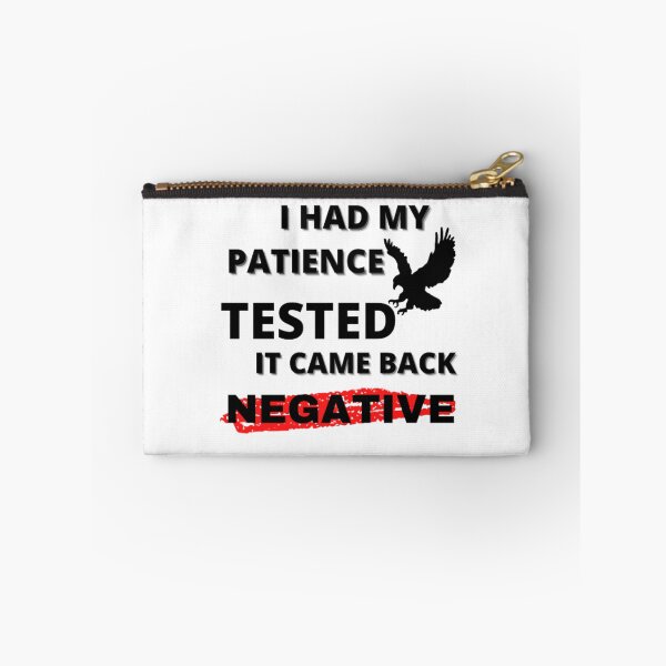 Item preview, I HAD MY PATIENCE TESTED IT CAME BACK NEGATIVE designed and sold by GUIROSHOP.
