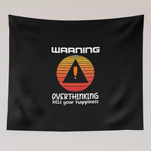Item preview, Warning Overthinking Kills Your Happiness designed and sold by jortan1.
