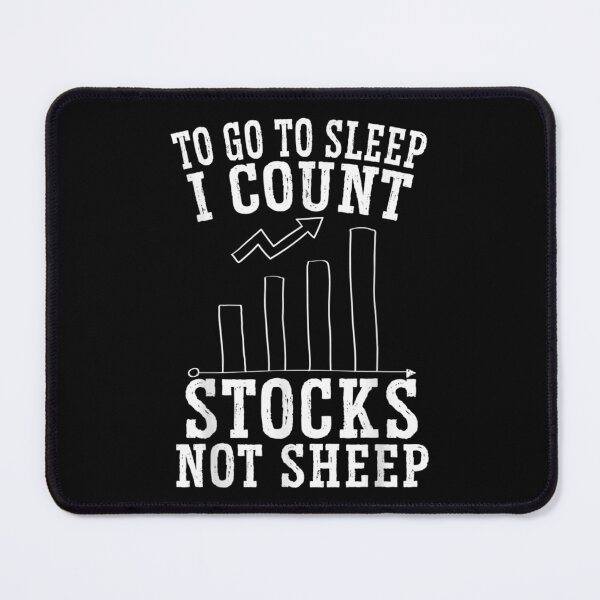 Item preview, To Go To Sleep I Count Stocks Not Sheep Day Trader Forex  designed and sold by bessiey23.