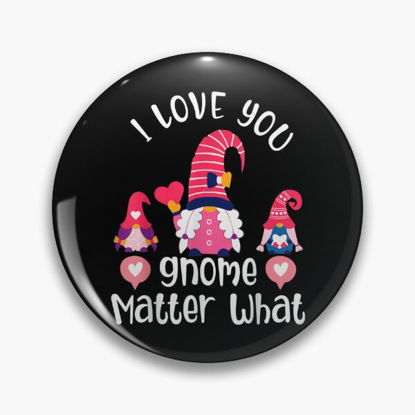 Item preview, I Love You Gnome Matter What Funny Gnome Valentine's Day  designed and sold by cysandy.