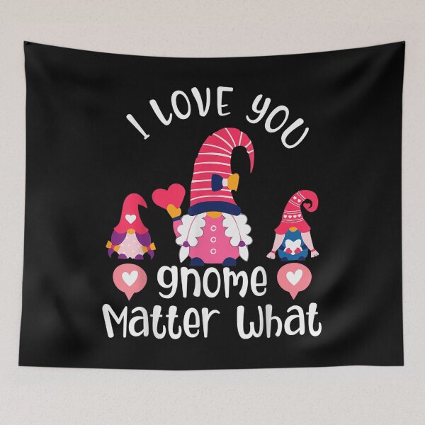 Item preview, I Love You Gnome Matter What Funny Gnome Valentine's Day  designed and sold by cysandy.