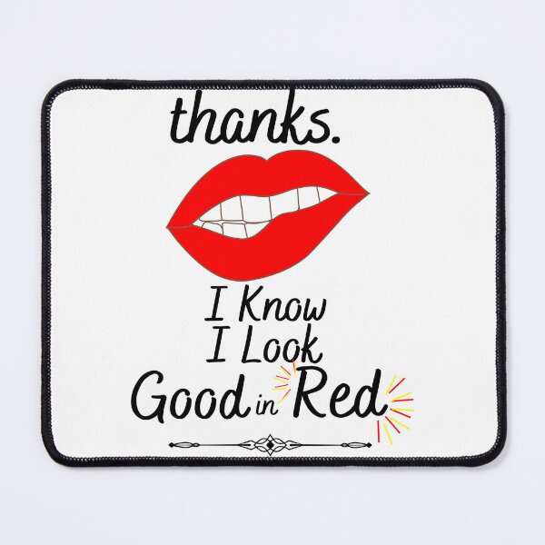 Item preview, I might be colorblind but I know I look good in red | I know I look good in red thanks  designed and sold by Vicsdesignsart.