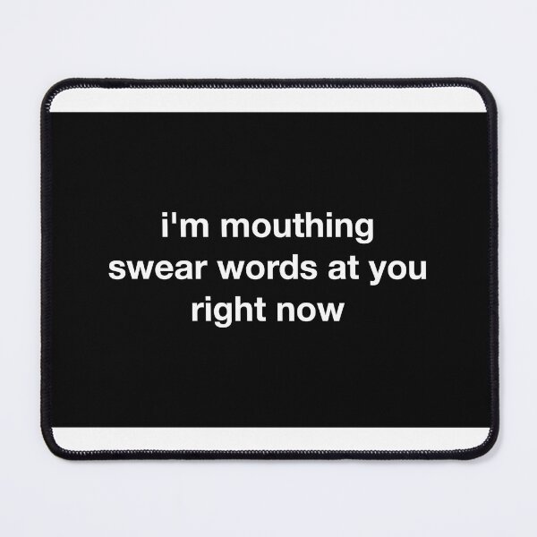 Item preview, i'm mouthing swear words at you designed and sold by flumadiddlee.