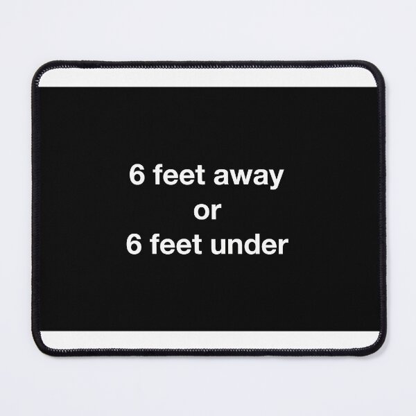 Item preview, 6 feet away or 6 feet under designed and sold by flumadiddlee.