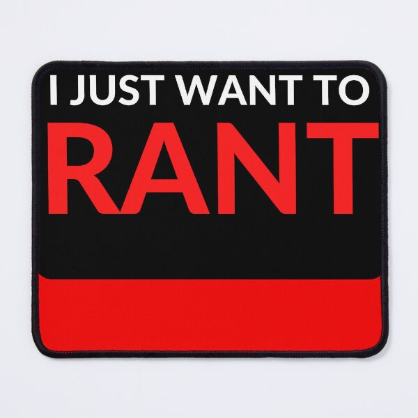 Item preview, I JUST WANT TO RANT designed and sold by RobbiesMusic.